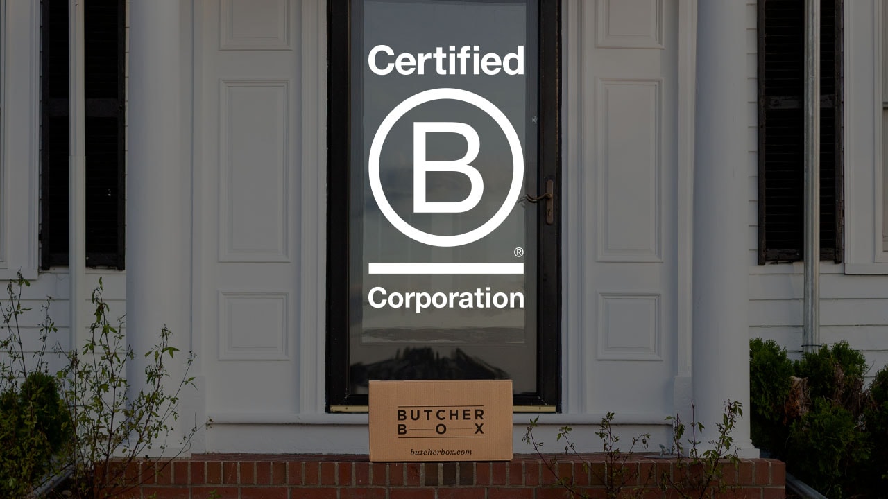 Why ButcherBox Became A Certified B Corporation - Just Cook By ButcherBox